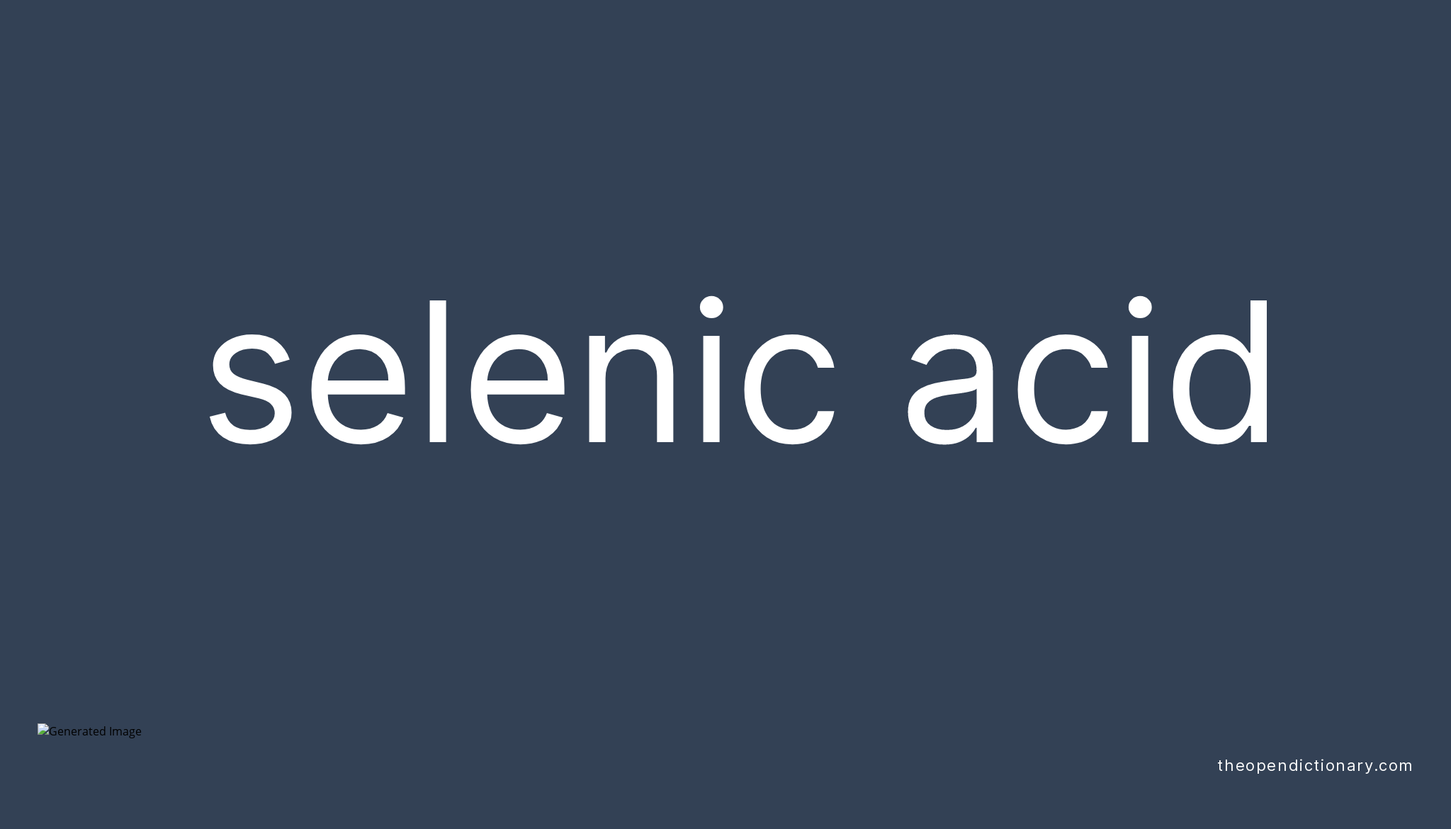 Selenic acid Meaning of Selenic acid Definition of Selenic acid